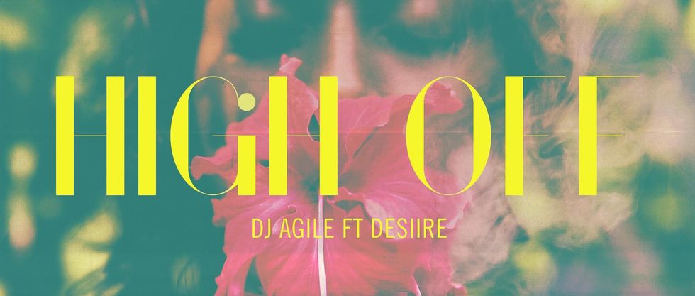 DJ Agile: High Off - ft Desiire