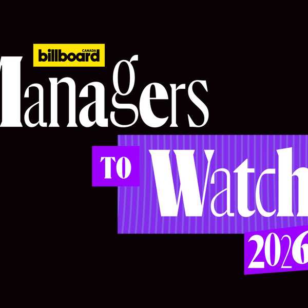 Billboard Canada Managers to Watch is Returning in 2026