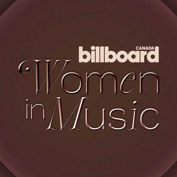 Nominations Open for Billboard Canada Women in Music 2026