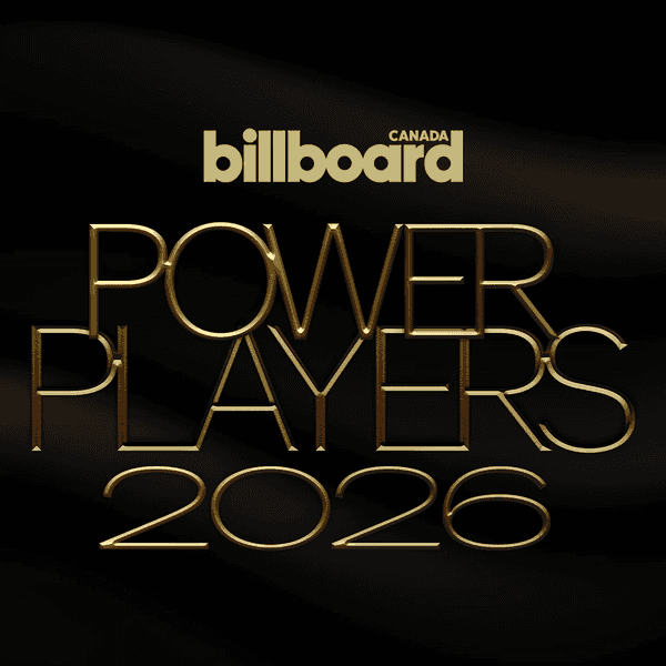 Billboard Canada Power Players 2026: Nominations Are Now Open