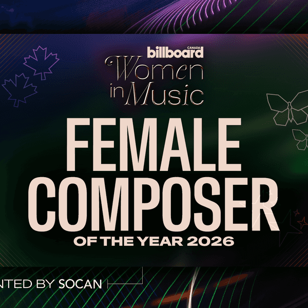 Introducing The Billboard Canada Female Composer of the Year Award
