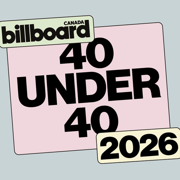 Billboard Canada 40 Under 40 Is Returning in November 2026: Nominations Open Now
